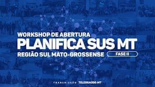 26/10/2021- Workshop de Abertura do Planificasus MT - Fase 2
