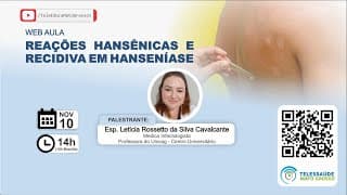 10/11/2020 - Reações Hansênicas e Recidiva em Hanseníase