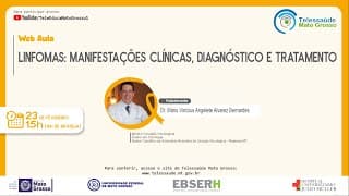 23/02/2022 - Linfomas: Manifestações Clínicas, Diagnóstico e Tratamento.