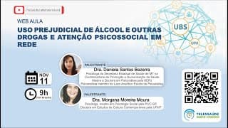 11/11/2020 - Uso Prejudicial de Álcool e Outras Drogas e Atenção Psicossocial em Rede