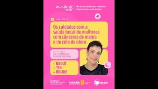 Os Cuidados com a Saúde Bucal de Mulheres com Cânceres de Mama e de Colo de Útero.