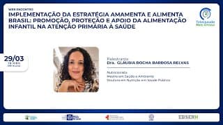 29/03/2022 - Implementação da Eaab: Promoção, Proteção e Apoio da Alimentação Infantil na APS