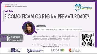 25/11/2021 - Web Aula: e Como Ficam os Rins na Prematuridade?