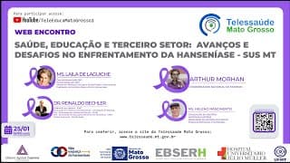 25/01/2022 - Saúde, Educação e Terceiro Setor: Avanços e Desafios no Enfrentamento à Hanseníase