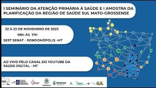 I Seminário da Atençao Primária à SAÚDE e I Mostra da Planificação da Região de SAÚDE SUL - MT