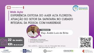 22/01/2021 - Experiência Exitosa do AAER Alta Floresta no Cuidado Integral da Pessoa com Hanseníase