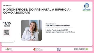 19/10/2022 - Hidronefrose: do Pré-natal à Infância - COMO Abordar?