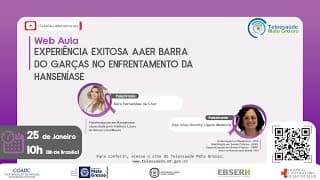 25/01/2021 - Experiência Exitosa do AAER Barra do Garças no Enfrentamento da Hanseníase